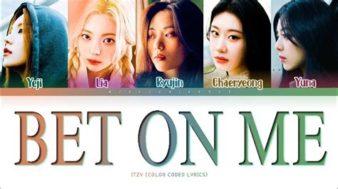 Lyrics ITZY (있지) – BET ON ME 가사 .
